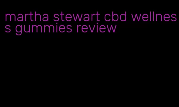 martha stewart cbd wellness gummies review