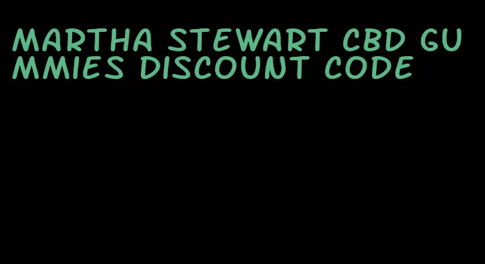 martha stewart cbd gummies discount code