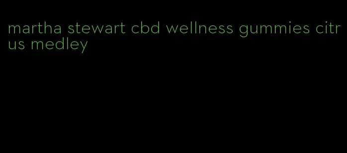 martha stewart cbd wellness gummies citrus medley