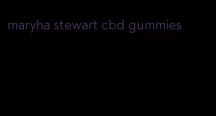 maryha stewart cbd gummies