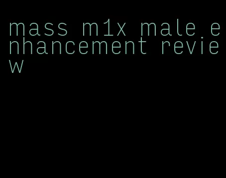 mass m1x male enhancement review