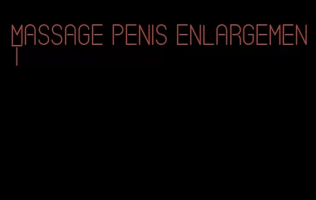 massage penis enlargement