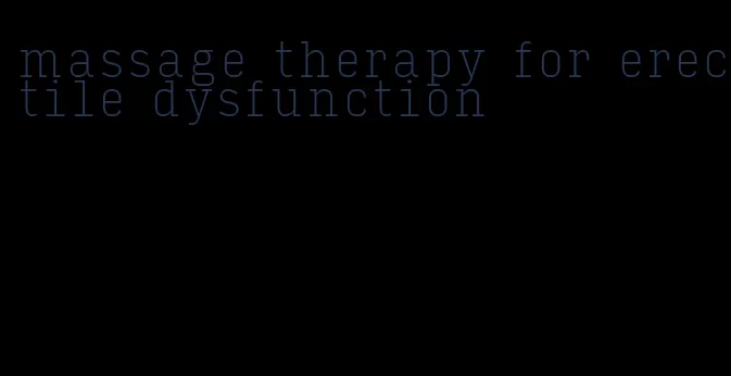 massage therapy for erectile dysfunction