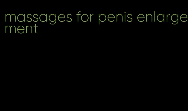 massages for penis enlargement