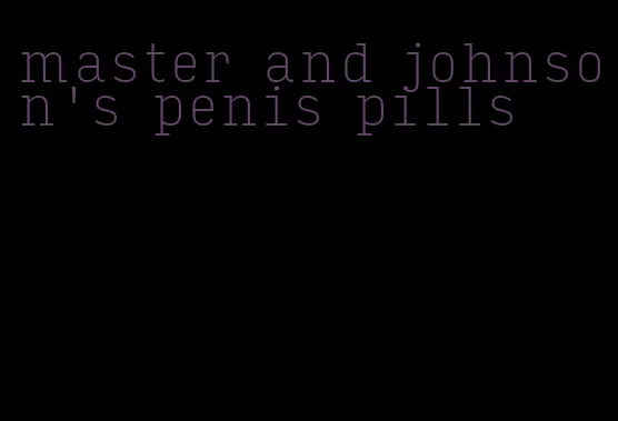 master and johnson's penis pills