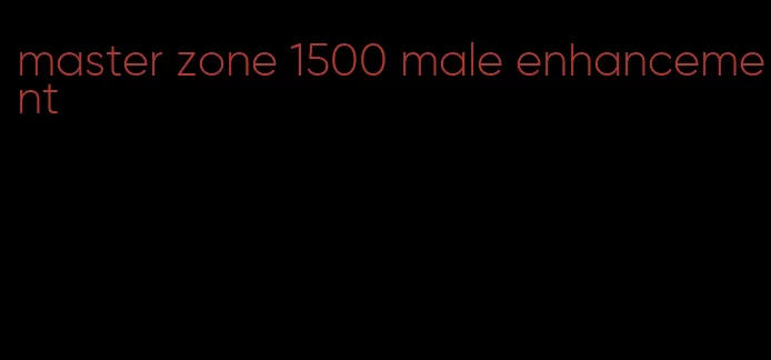 master zone 1500 male enhancement