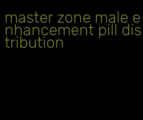 master zone male enhancement pill distribution