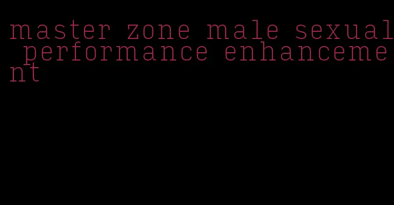 master zone male sexual performance enhancement