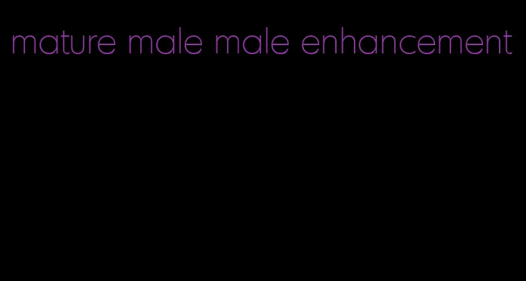 mature male male enhancement