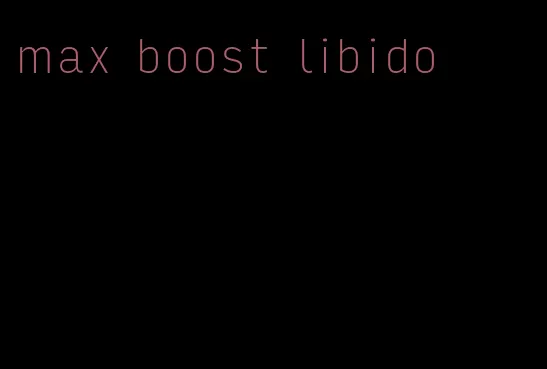 max boost libido