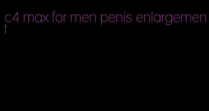 c4 max for men penis enlargement