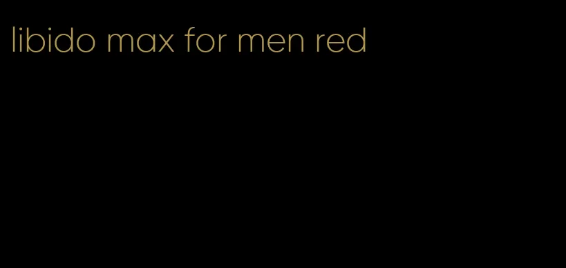 libido max for men red