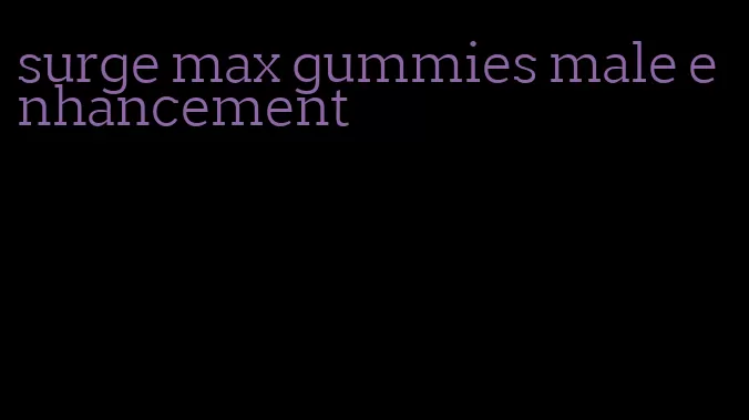 surge max gummies male enhancement