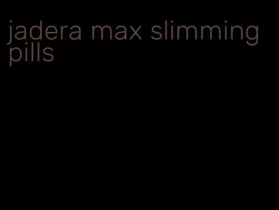 jadera max slimming pills