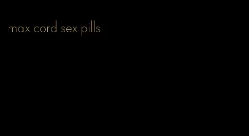 max cord sex pills