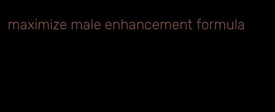 maximize male enhancement formula