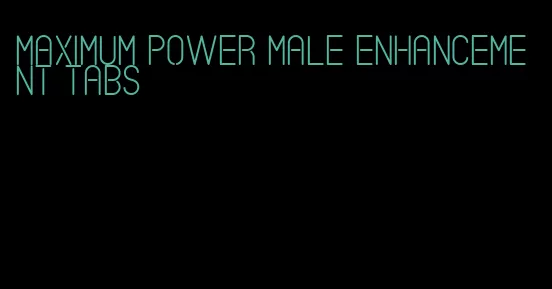 maximum power male enhancement tabs