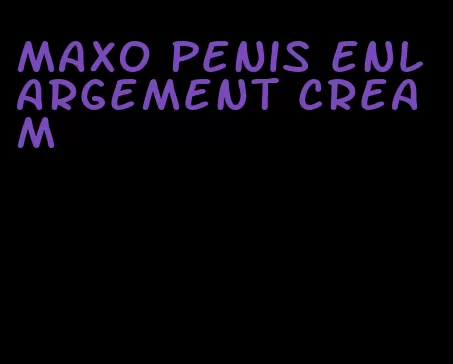 maxo penis enlargement cream