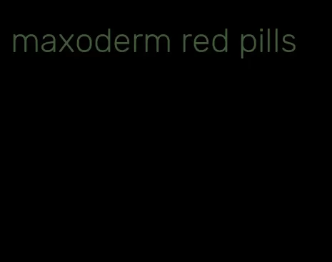 maxoderm red pills