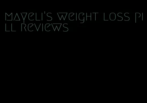 mayeli's weight loss pill reviews