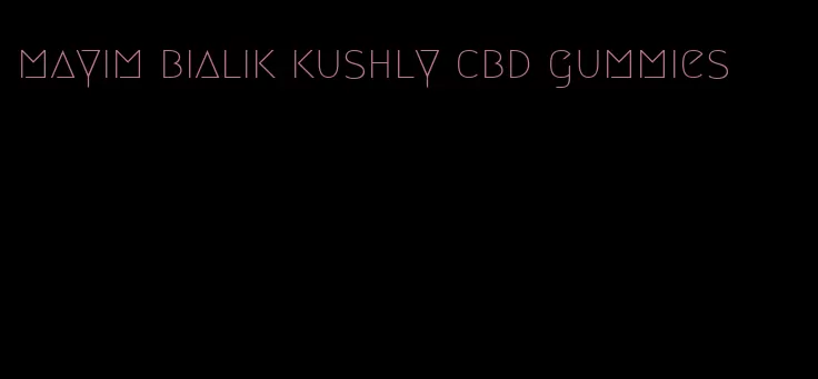 mayim bialik kushly cbd gummies