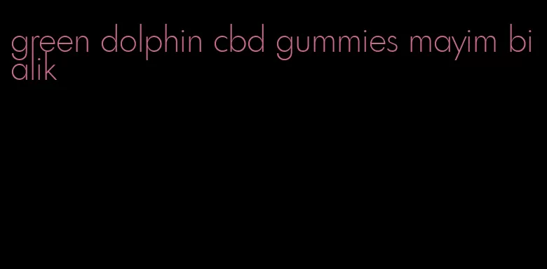 green dolphin cbd gummies mayim bialik