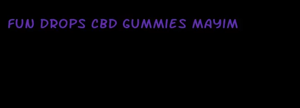 fun drops cbd gummies mayim