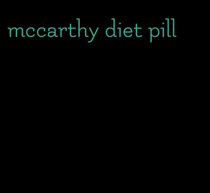 mccarthy diet pill