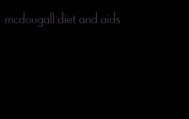 mcdougall diet and aids