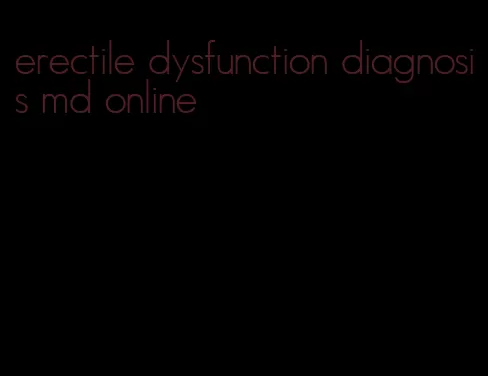 erectile dysfunction diagnosis md online