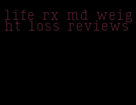 life rx md weight loss reviews