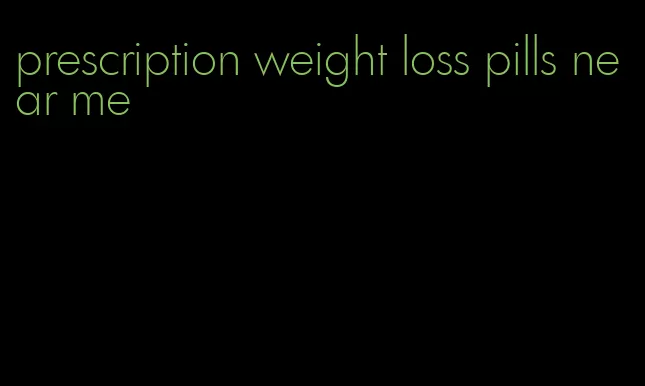 prescription weight loss pills near me