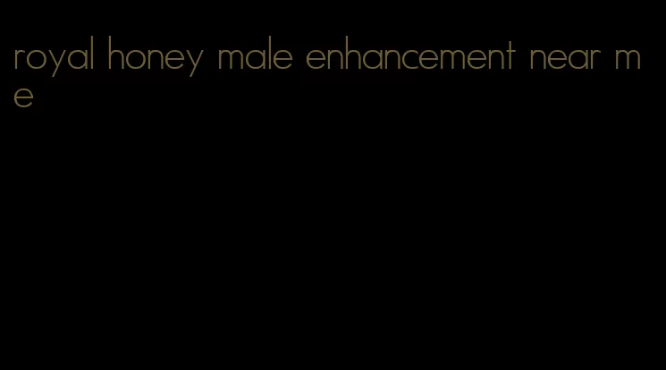 royal honey male enhancement near me