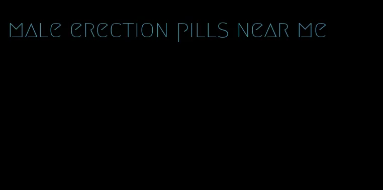 male erection pills near me