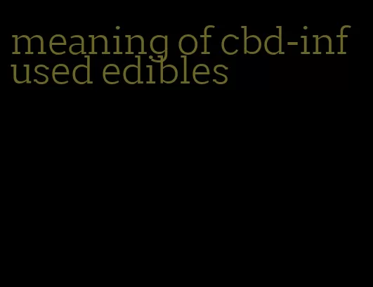 meaning of cbd-infused edibles