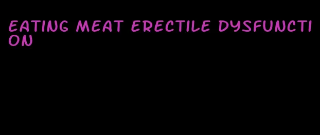 eating meat erectile dysfunction