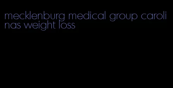 mecklenburg medical group carolinas weight loss