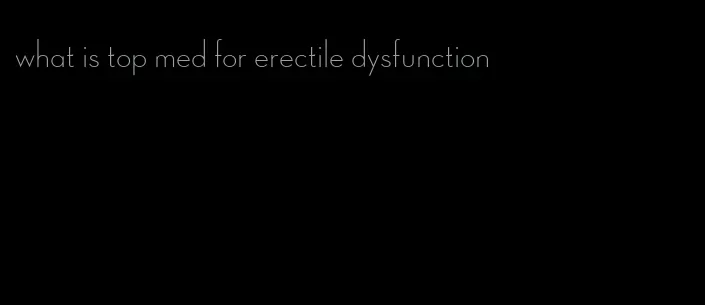 what is top med for erectile dysfunction