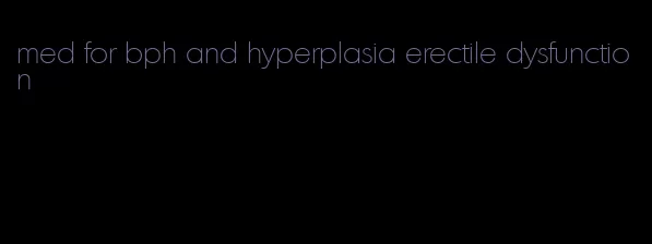 med for bph and hyperplasia erectile dysfunction