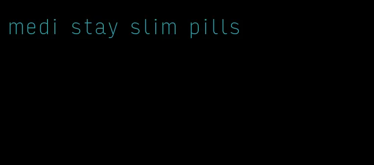 medi stay slim pills