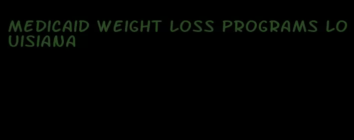 medicaid weight loss programs louisiana