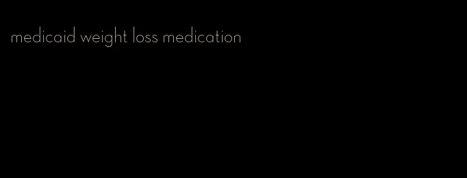 medicaid weight loss medication