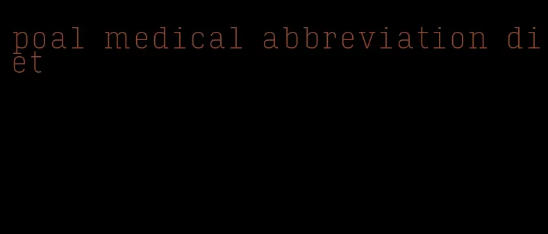 poal medical abbreviation diet