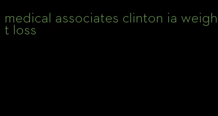 medical associates clinton ia weight loss