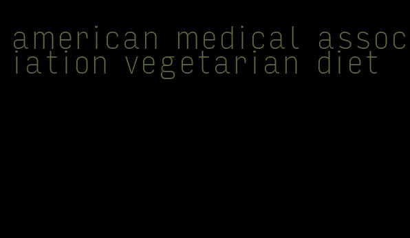 american medical association vegetarian diet