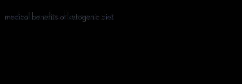 medical benefits of ketogenic diet