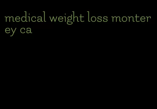 medical weight loss monterey ca