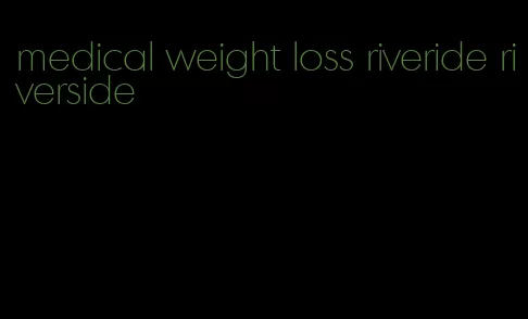 medical weight loss riveride riverside