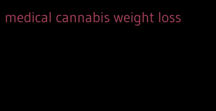 medical cannabis weight loss