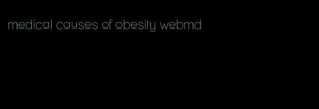 medical causes of obesity webmd